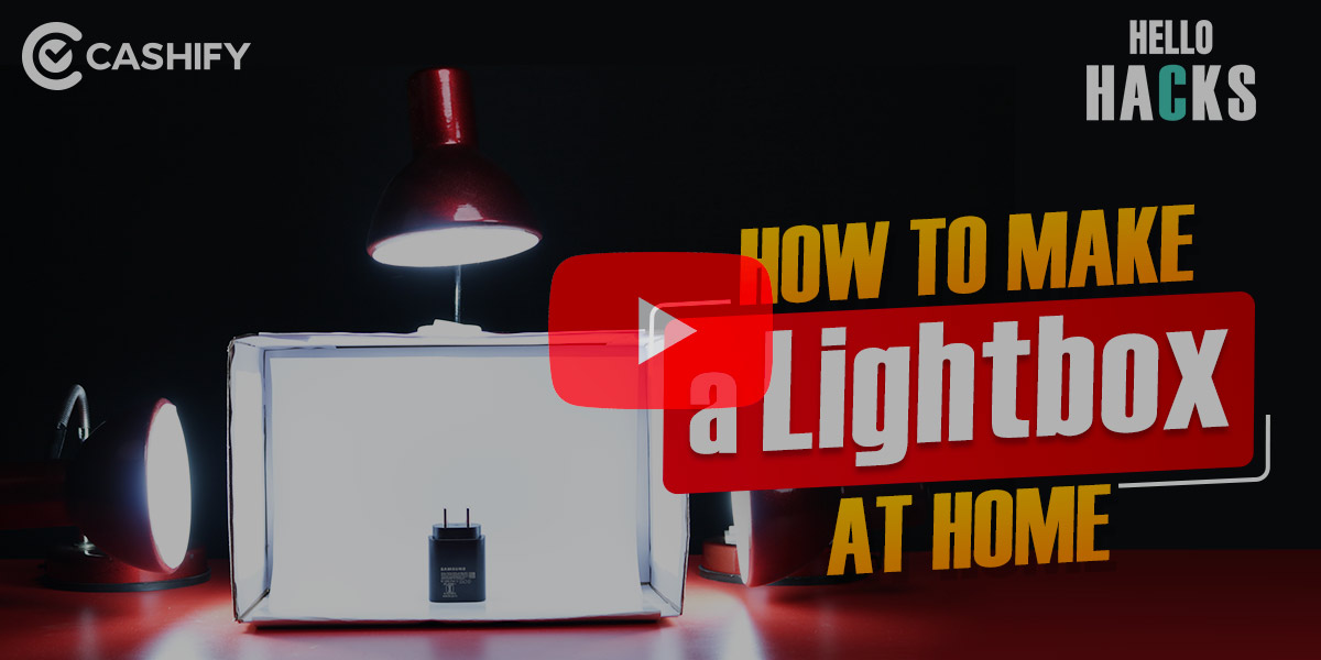 Make A LightBox at Home in 3 Simple Steps Cashify Blog
