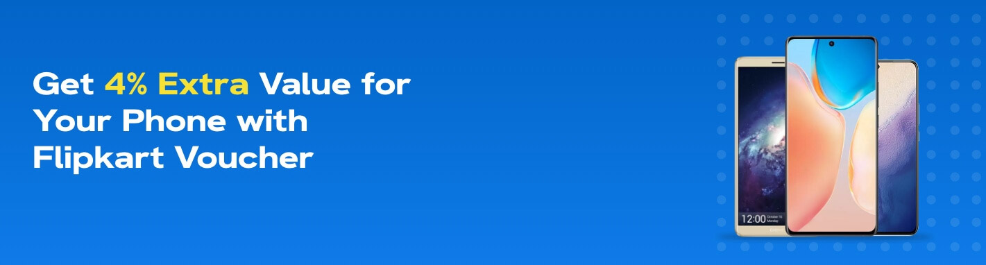 Get 4 Extra Value For Your Old Phone With Flipkart Voucher Cashify