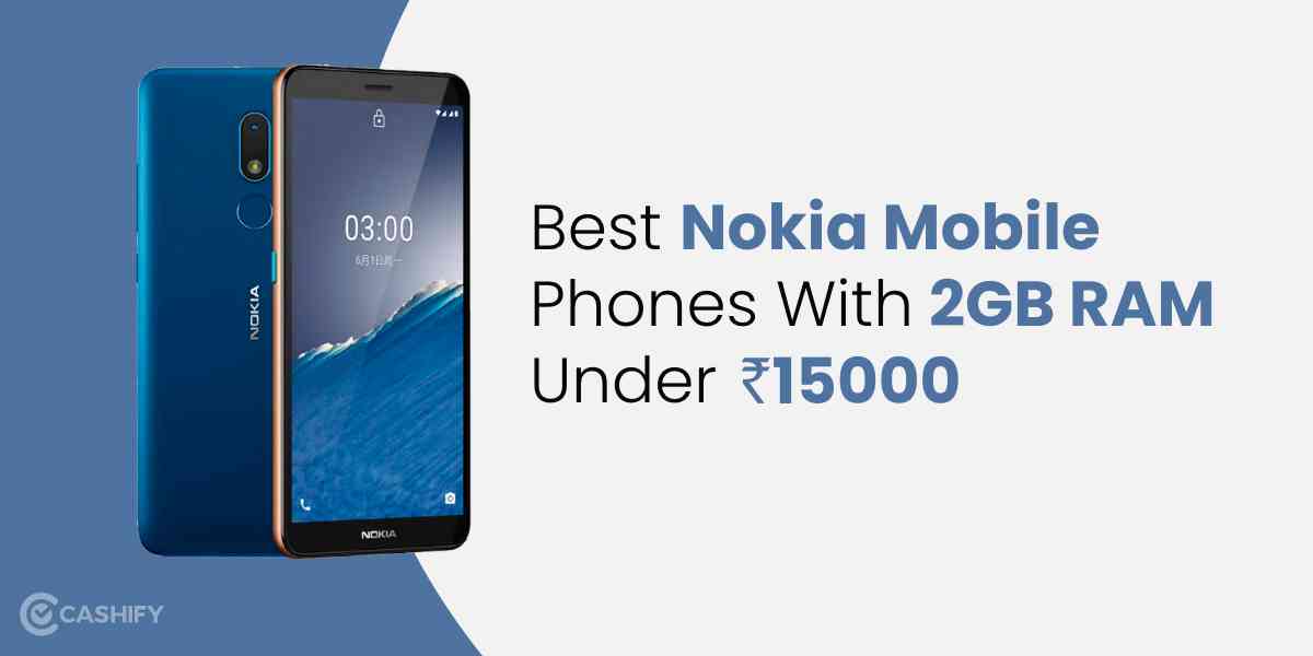 Best Nokia Mobile Phones With 2GB RAM Under Rs 15000 in India Cashify