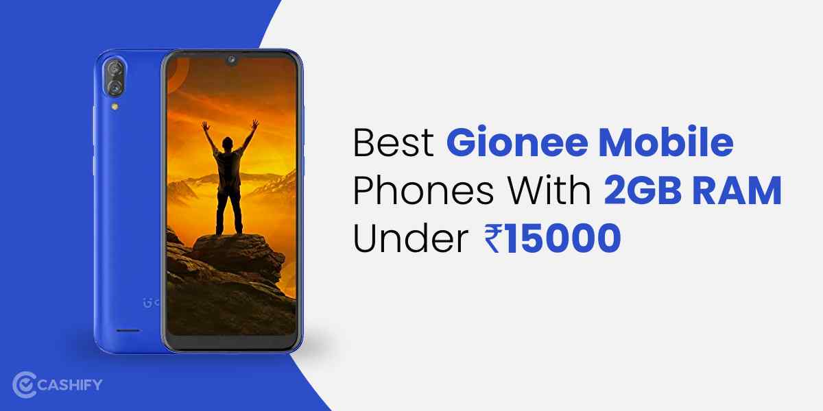Best Gionee Mobile Phones With 2GB RAM Under Rs 15000 in India