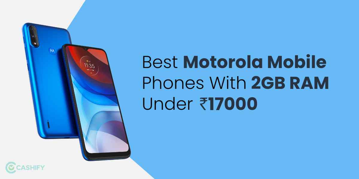 Best Motorola Mobile Phones With 2GB RAM Under Rs 17000 in India