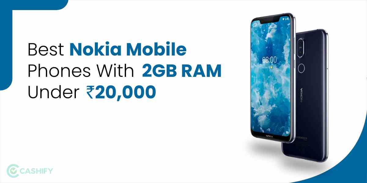 Best Nokia Mobile Phones With 2GB RAM Under Rs 20000 in India Cashify