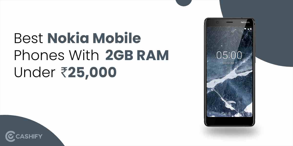Best Nokia Mobile Phones With 2GB RAM Under Rs 25000 in India Cashify