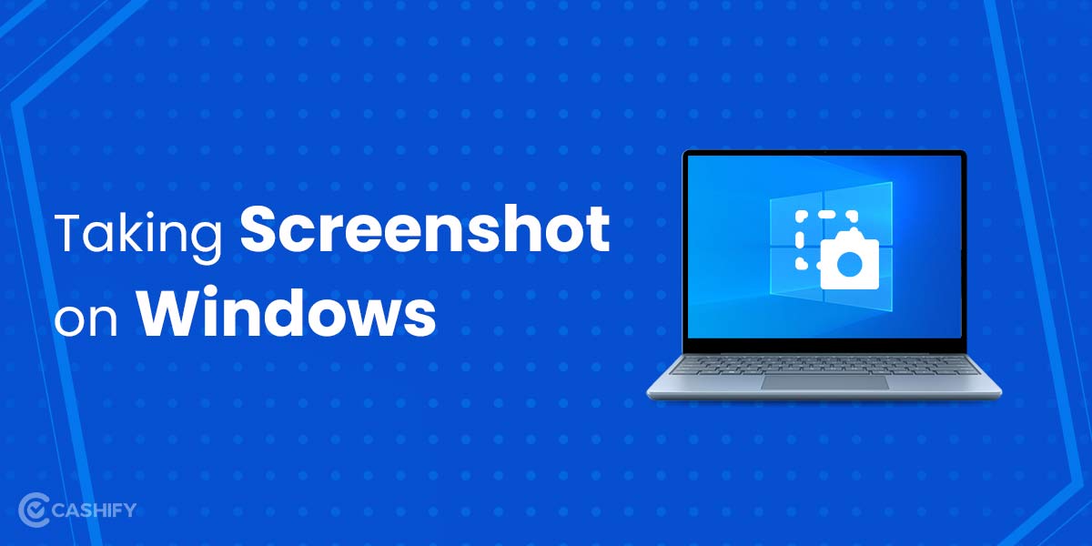 Print Screen Shortcut- How To Take Screenshot In Laptop/ PC? | Cashify ...