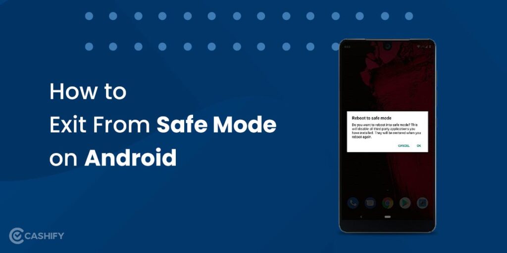 How To Activate Safe Mode On Android! Cashify Blog