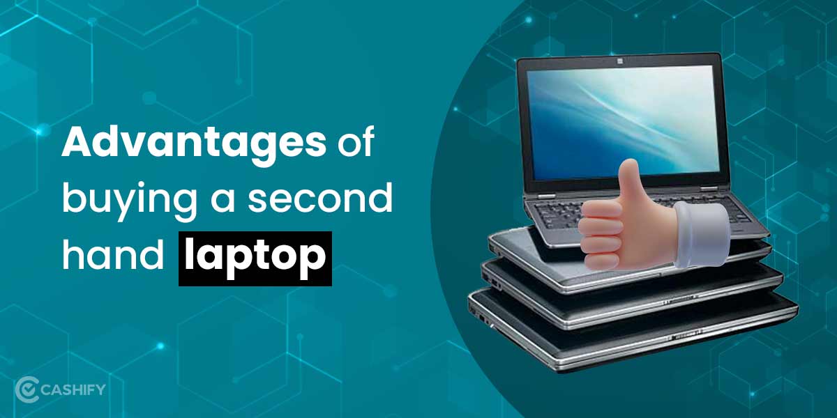 Why Should You Consider Buying Second Hand Laptop? August 2023 Cashify PhonePro Blog