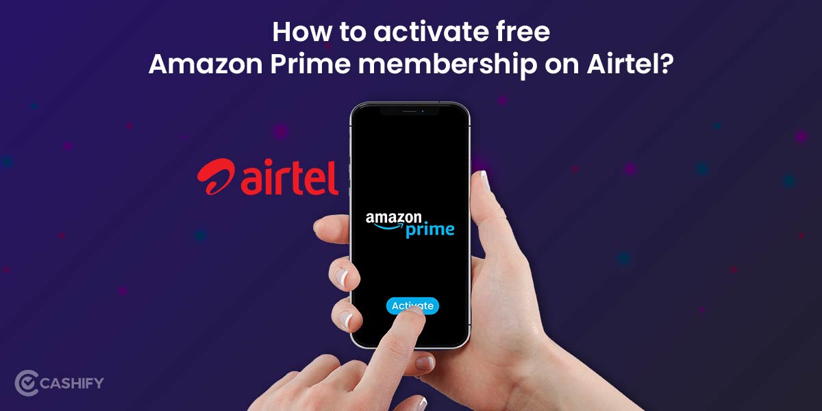 How To Get Amazon Prime Membership For Free Via Airtel? Cashify Blog