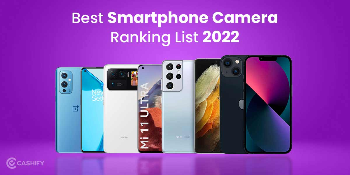 Best Smartphone Camera Ranking List 2024 Cashify Blog