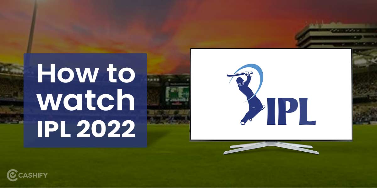 IPL Schedule 2022 How To Watch IPL Online? Cashify Blog