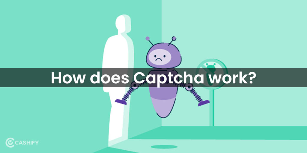 What Is Captcha? Everything You Need To Know! Cashify Blog