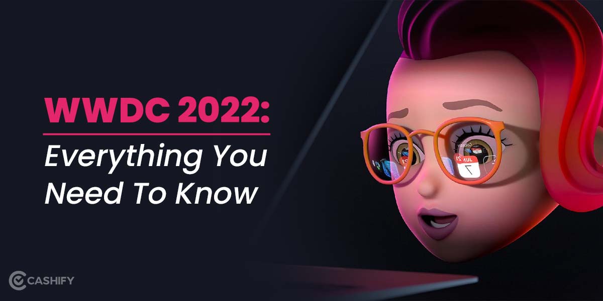 2weeks Till WWDC 2022 Know Everything Here Cashify News