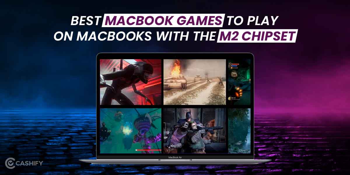 3 Best MacBook Games To Play On Your New MacBooks Powered By M2 