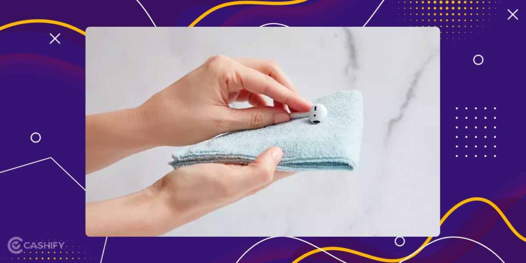 How To Clean Earbuds Like A Pro, Guide And Tips | Cashify Earbuds Blog