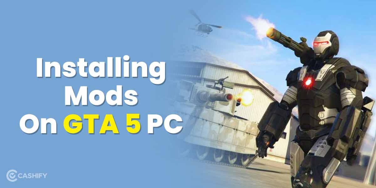 How To Install GTA 5 Mods On PC All That You Need To Know Cashify Blog