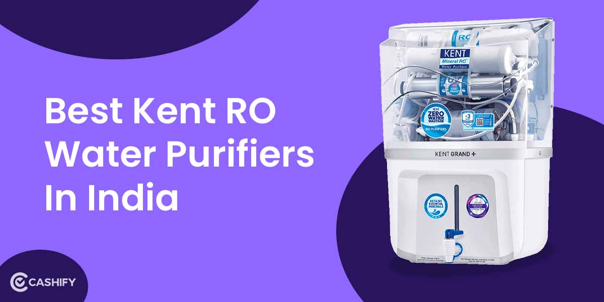 5 Best Kent RO Water Purifiers In India April 2024 Cashify Blog