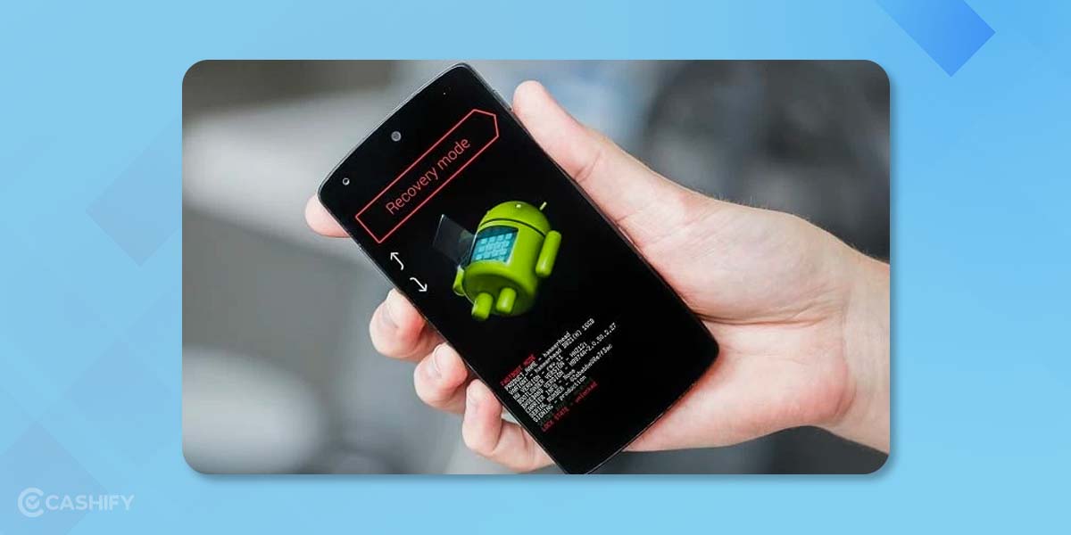What Is Android Recovery Mode And How To Use It? | Cashify Blog