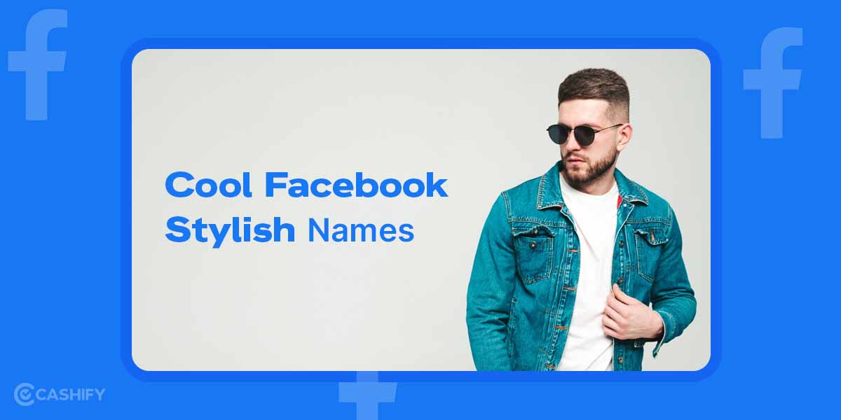 100+ Facebook Stylish Name For Boys Cashify Blog