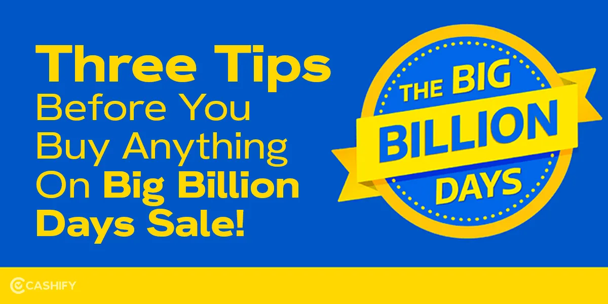Three Tips Before You Buy Anything On Big Billion Days Sale! Cashify Blog