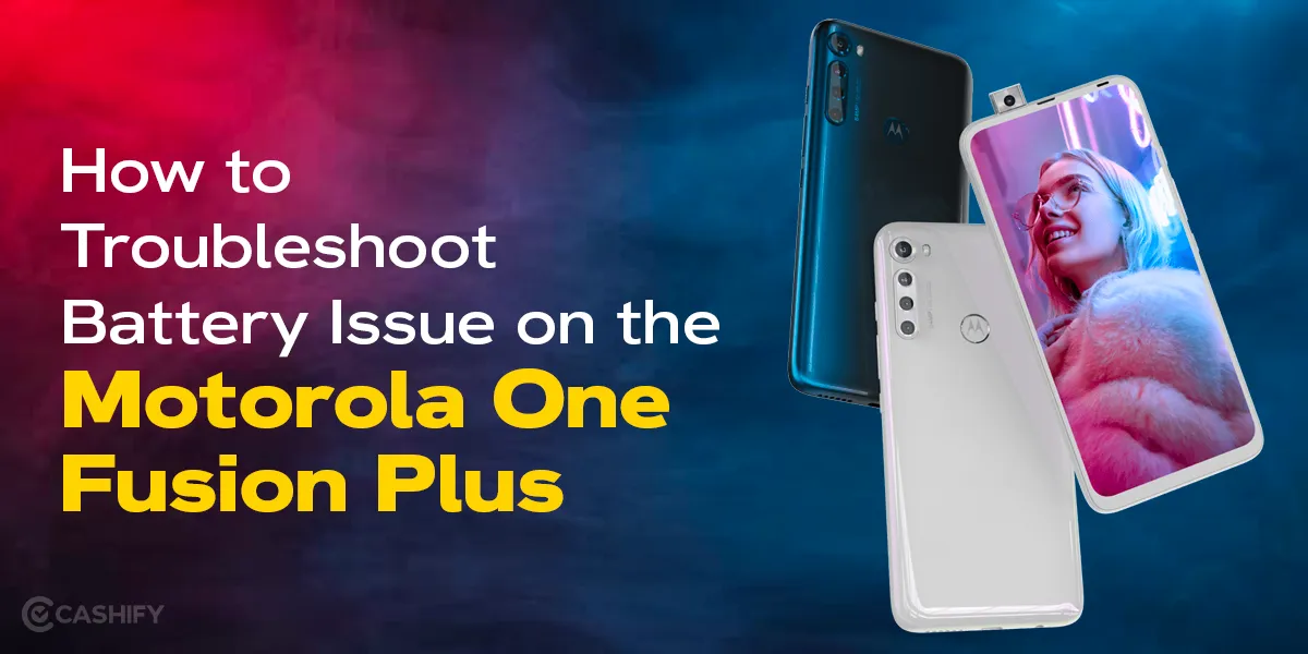 How to Troubleshoot Battery Issue on the Motorola One Fusion Plus