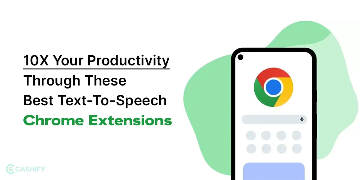 10X Your Productivity Through These Best TextToSpeech Chrome Extensions Cashify Blog