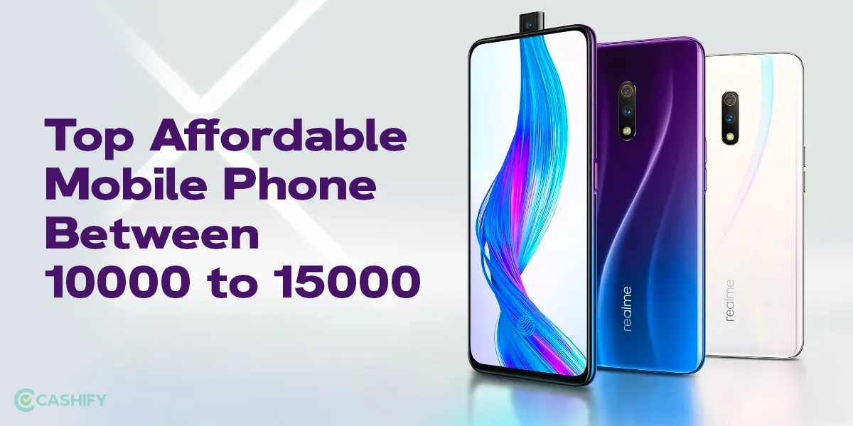 Top Mobile Phone Between 10000 To 15000 Cashify Blog