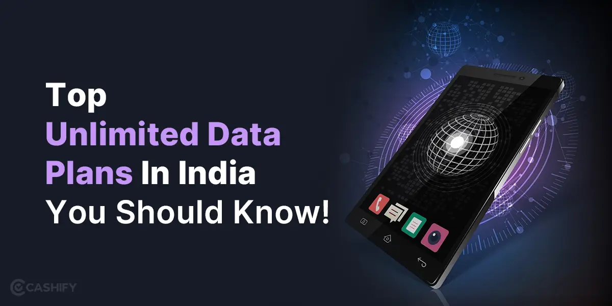Top Unlimited Data Plans In India You Should Know! Cashify Blog
