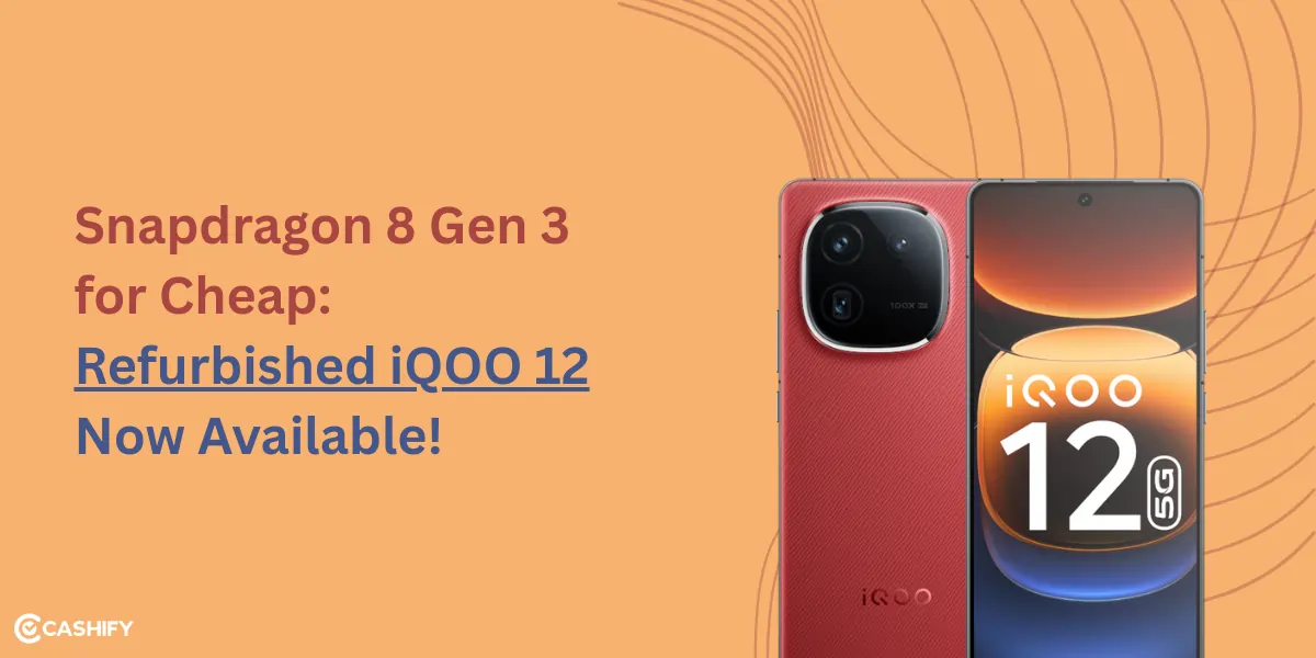 Snapdragon 8 Gen 3 for Cheap: Refurbished iQOO 12 Now Available