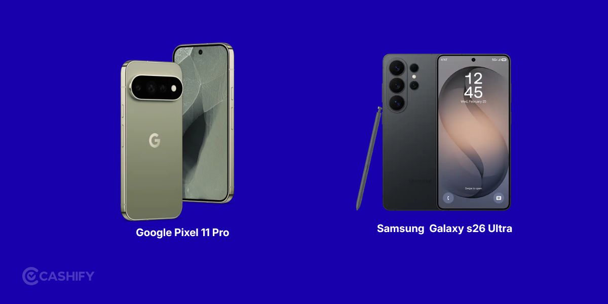 Google Pixel 11 Pro Vs Samsung Galaxy S26 Ultra: Which Is Worth It ...